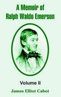 Cover image for A Memoir of Ralph Waldo Emerson: Volume II