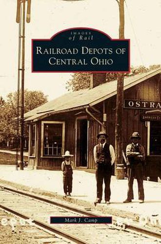 Cover image for Railroad Depots of Central Ohio