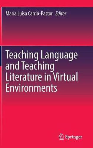 Cover image for Teaching Language and Teaching Literature in Virtual Environments