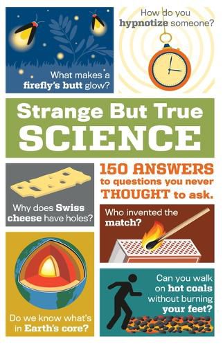 Cover image for Strange But True Science: 150 Answers to Questions You Never Thought to Ask