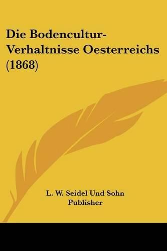 Cover image for Die Bodencultur-Verhaltnisse Oesterreichs (1868)