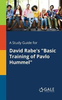 Cover image for A Study Guide for David Rabe's Basic Training of Pavlo Hummel