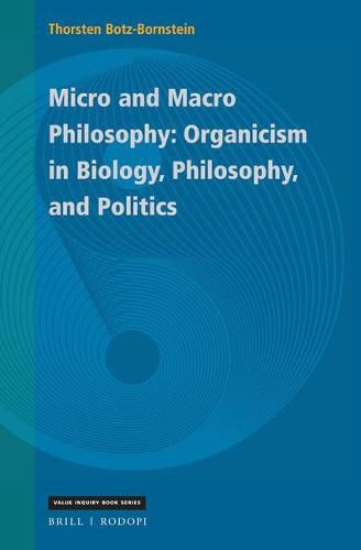 Micro and Macro Philosophy: Organicism in Biology, Philosophy, and Politics