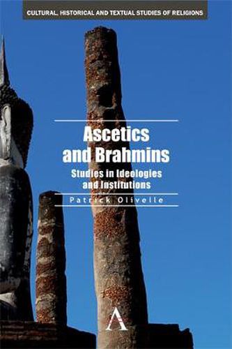 Ascetics and Brahmins: Studies in Ideologies and Institutions