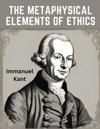 Cover image for The Metaphysical Elements of Ethics