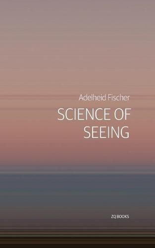Cover image for Science of Seeing: Essays on Nature from Zygote Quarterly