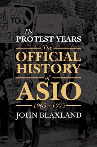 Cover image for The Protest Years: The Official History of ASIO, 1963-1975