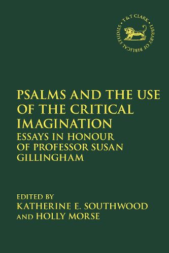 Cover image for Psalms and the Use of the Critical Imagination: Essays in Honour of Professor Susan Gillingham