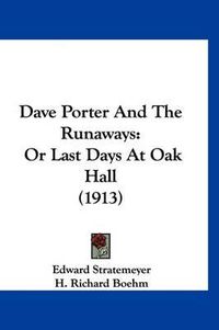 Cover image for Dave Porter and the Runaways: Or Last Days at Oak Hall (1913)