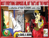 Cover image for Most Everything Surprises Me, But That's Not The Point!: A collection of Flea Flickers comic strips