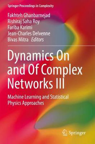 Cover image for Dynamics On and Of Complex Networks III: Machine Learning and Statistical Physics Approaches