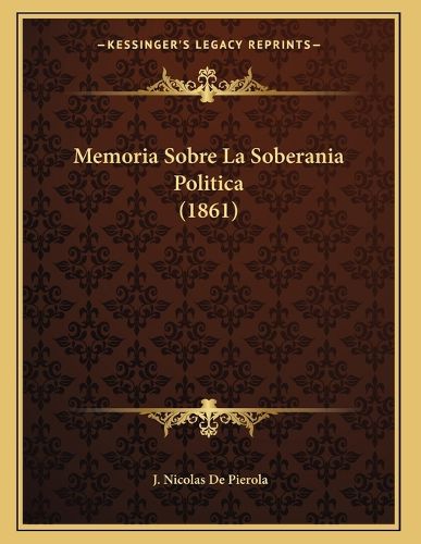 Cover image for Memoria Sobre La Soberania Politica (1861)