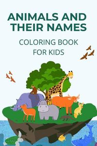 Cover image for Animals and their names coloring book: learn how to name and identify different animals