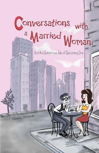 Cover image for Conversations With a Married Woman: And the Humorous Tale of Becoming One