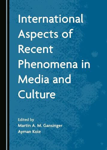 Cover image for International Aspects of Recent Phenomena in Media and Culture