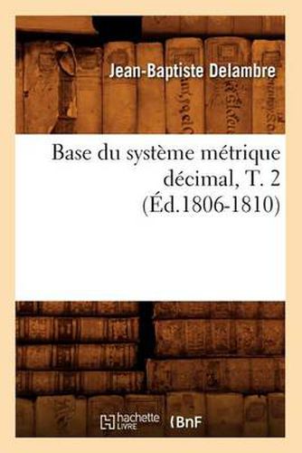 Base Du Systeme Metrique Decimal, T. 2 (Ed.1806-1810)