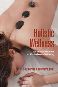 Cover image for Holistic Wellness: A Christian Omnibus for Whole-Person Wellbeing