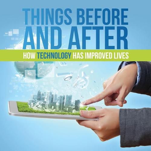 Cover image for Things Before and After: How Technology has Improved Lives