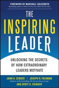 Cover image for The Inspiring Leader: Unlocking the Secrets of How Extraordinary Leaders Motivate