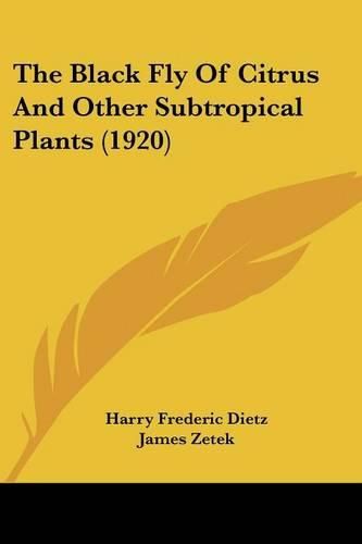 Cover image for The Black Fly of Citrus and Other Subtropical Plants (1920)