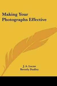 Cover image for Making Your Photographs Effective