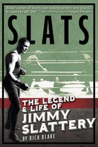 Cover image for Slats: The Legend and Life of Jimmy Slattery