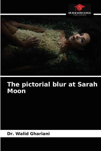 The pictorial blur at Sarah Moon