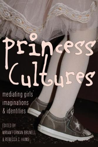 Cover image for Princess Cultures: Mediating Girls' Imaginations and Identities