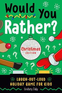 Cover image for Would You Rather? Christmas Edition: Laugh-Out-Loud Holiday Game for Kids Ages 2-5
