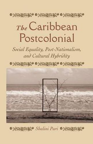 Cover image for The Caribbean Postcolonial: Social Equality, Post/Nationalism, and Cultural Hybridity