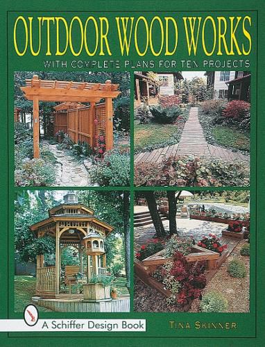 Cover image for Outdoor Wood Works: With Complete Plans for Ten Projects