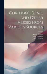 Cover image for Coridon's Song, and Other Verses From Various Sources