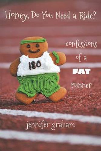 Cover image for Honey, Do You Need a Ride?: Confessions of a Fat Runner
