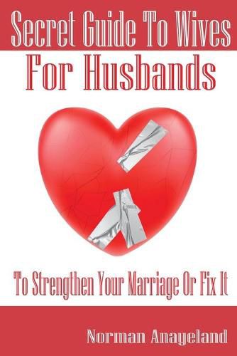 Cover image for Secret Guide To Wives For Husbands: To Strengthen Your Marriage Or Fix It