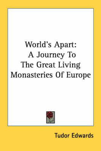 Cover image for World's Apart: A Journey to the Great Living Monasteries of Europe