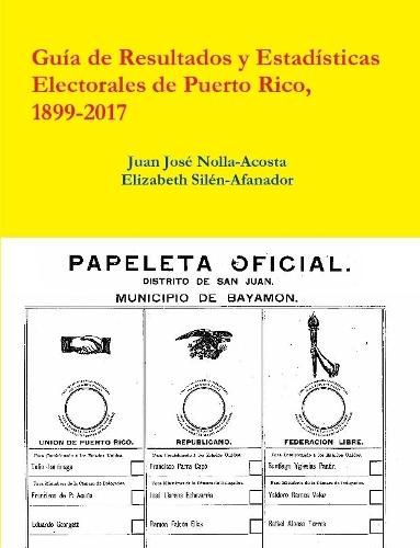 Resultados y Estadisticas Electorales de Puerto Rico, 1899-2017