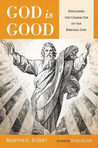 Cover image for God Is Good: Exploring the Character of the Biblical God