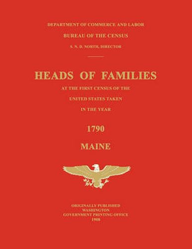 Cover image for Heads of Families at the First Census of the United States Taken in the Year 1790: Maine