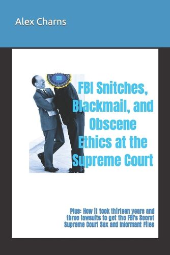 FBI Snitches, Blackmail, and Obscene Ethics at the Supreme Court