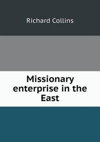 Cover image for Missionary enterprise in the East