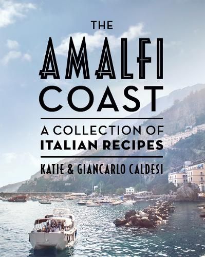 The Amalfi Coast: A Collection of Italian Recipes