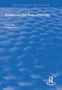 Cover image for Politics and the Ends of Identity
