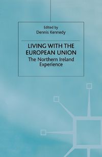 Cover image for Living with the European Union: The Northern Ireland Experience