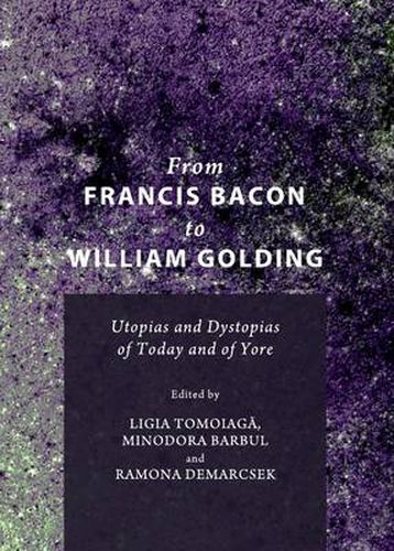 Cover image for From Francis Bacon to William Golding: Utopias and Dystopias of Today and of Yore