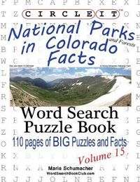 Cover image for Circle It, National Parks and Forests in Colorado Facts, Word Search, Puzzle Book