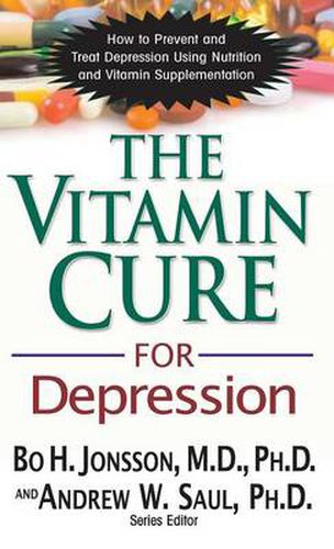 Cover image for The Vitamin Cure for Depression: How to Prevent and Treat Depression Using Nutrition and Vitamin Supplementation