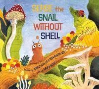 Cover image for Serge, the Snail Without a Shell