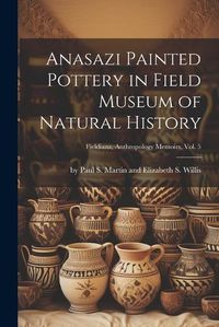 Cover image for Anasazi Painted Pottery in Field Museum of Natural History; Fieldiana, Anthropology Memoirs, Vol. 5