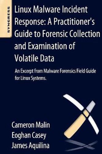 Cover image for Linux Malware Incident Response: A Practitioner's Guide to Forensic Collection and Examination of Volatile Data: An Excerpt from Malware Forensic Field Guide for Linux Systems