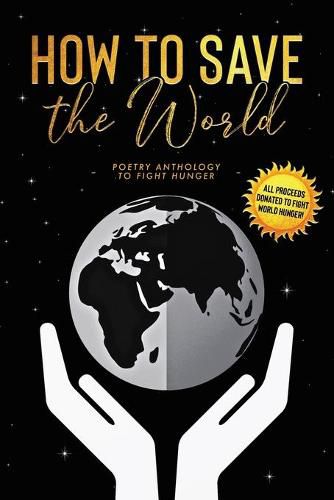 Cover image for How to Save the World: Poetry Anthology to Fight Hunger